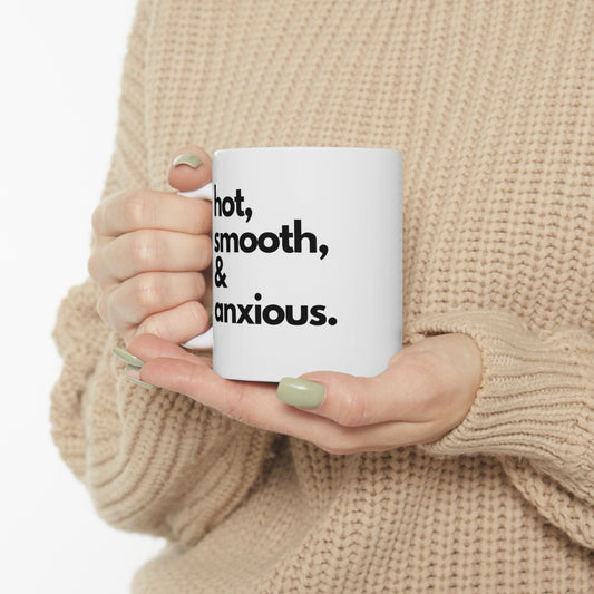 Hot, Smooth, & Anxious Mug