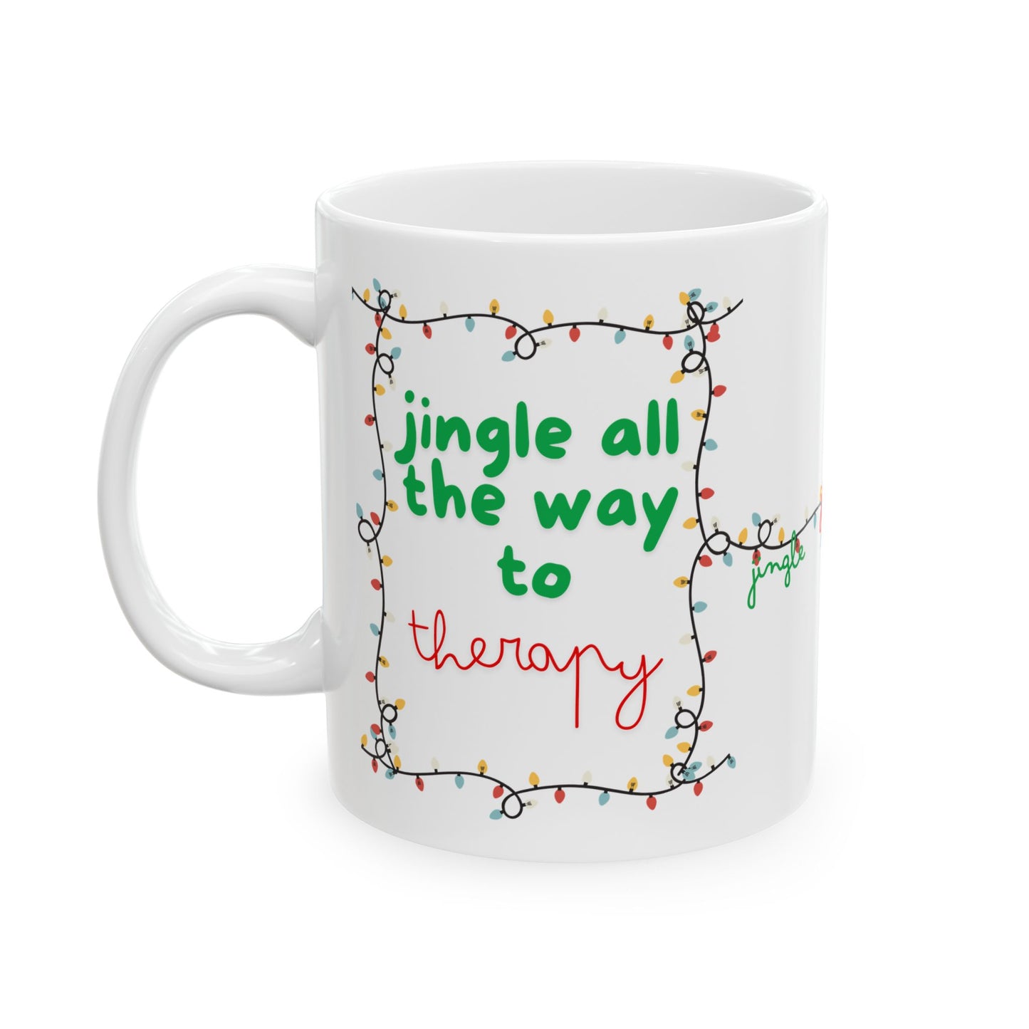 Jingle All the Way to Therapy Christmas Coffee Mug - 11oz